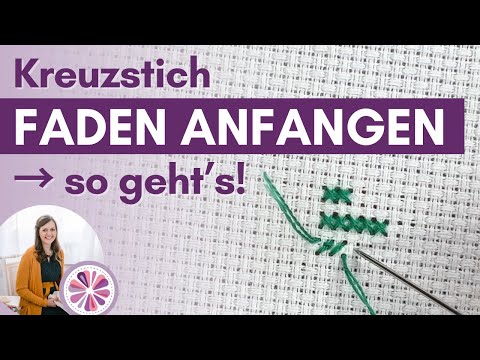 4 Arten deinen Faden anzufangen beim Kreuzstich l Tutorial für Anfänger und Fortgeschrittene
