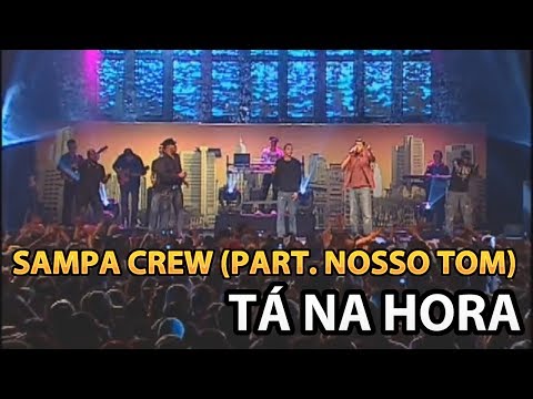 SAMPA CREW - TÁ NA HORA (PART. NOSSO TOM)(DVD 21 ANOS DE BALADA)[HD]