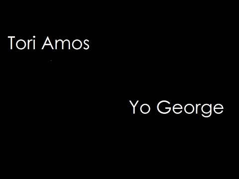 Tori Amos - Yo George (lyrics)