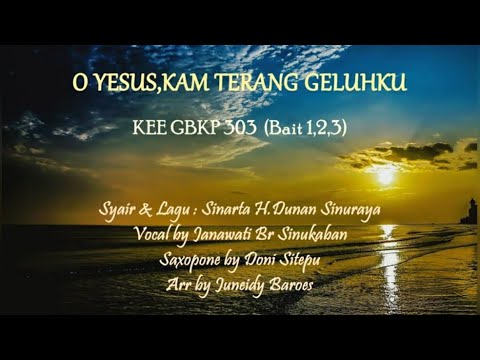 KEE GBKP 303 O YESUS,KAM TERANG GELUH KU (3 Bait vocal & instrument ) Vocal by Janawati br Sinukaban