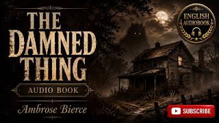 The Damned Thing | Ambrose Bierce | English Listening Audiobook