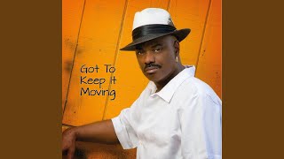 Got to Keep It Moving (Extended Version)