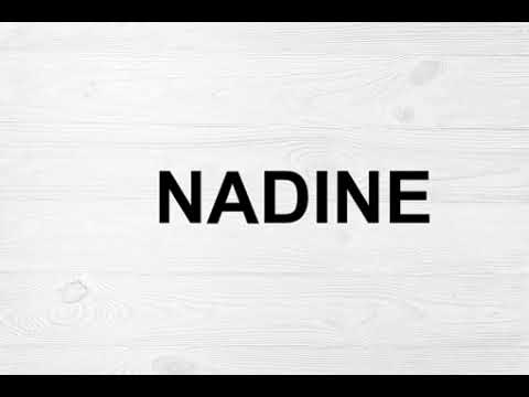 How To Pronounce Nadine