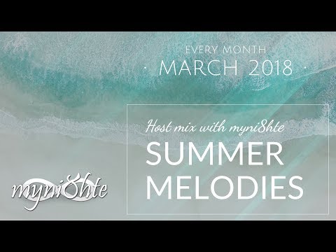 Summer Melodies Host Mix with myni8hte - March 2018 [Best Progressive House Mix]
