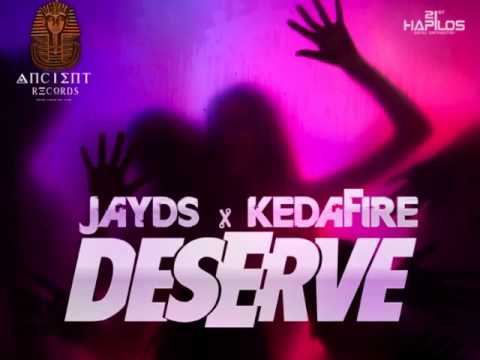 JAYDS x KEDAFIRE - DESERVE | SINGLE | @ANCIENTRECORDS | DANCEHALL | 2014 @21STHAPILOS