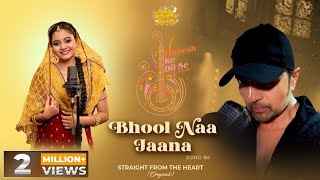 Bhool Naa Jaana (Studio Version)Himesh Ke Dil Se T