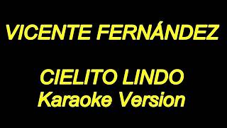 Vicente Fernandez - Cielito Lindo (Karaoke Lyrics) NUEVO!!