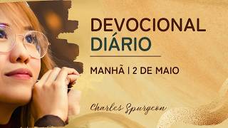 DEVOCIONAL DIÁRIO de Charles Spurgeon | 2 de maio - MANHÃ | João 17:15