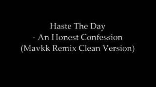 Haste The Day - An Honest Confession (Mavkk Remix Clean Version)