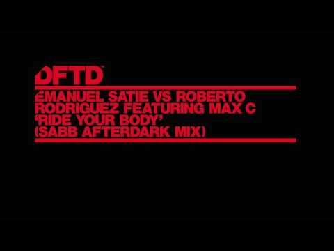 Emanuel Satie vs Roberto Rodriguez featuring Max C 'Ride Your Body' (Sabb Afterdark Mix)
