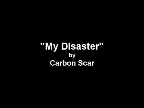 My Disaster (original song by Carbon Scar)