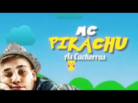 MC Pikachu (as cachorras)
