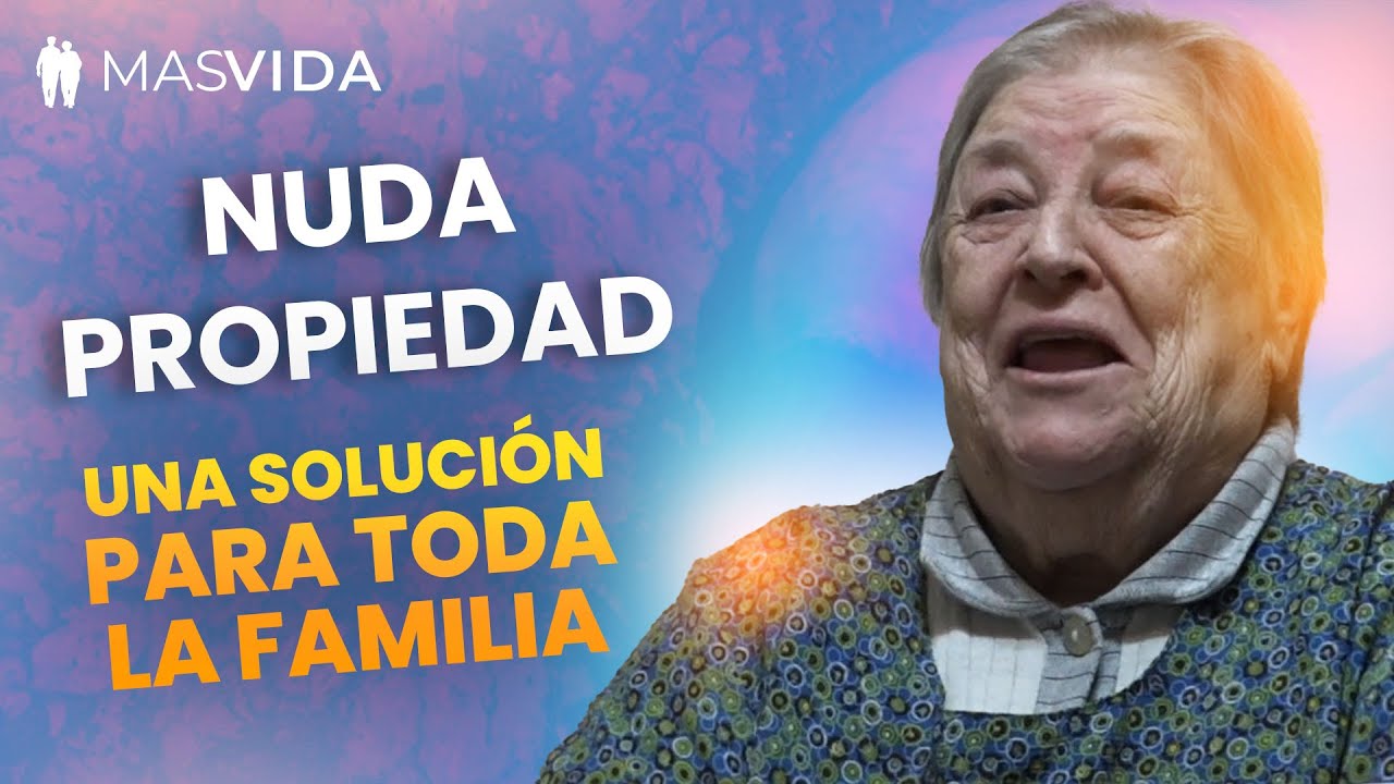 Nuda Propiedad, Una Solución para Toda la Familia