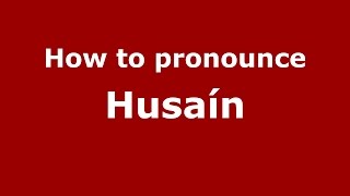 How to pronounce Husaín