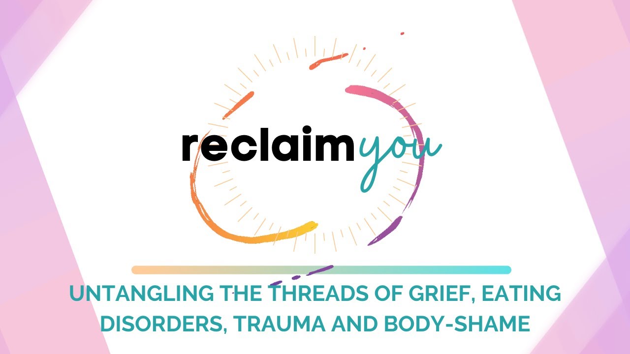 The Tangled Threads of Grief, Eating Disorders, Trauma and Body Shame