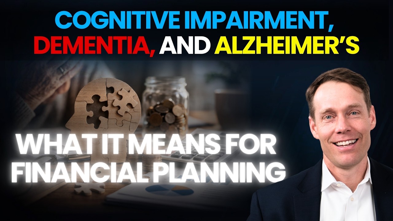 Cognitive Impairment, Dementia, and Alzheimer’s: What It Means for Financial Planning
