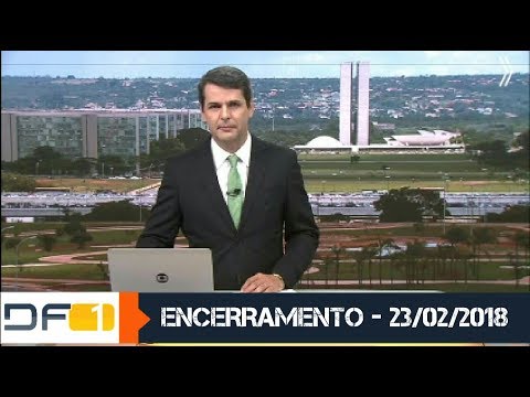 Globo Brasília: Encerramento do DF1/DFTV 1° Edição (23/02/2018)