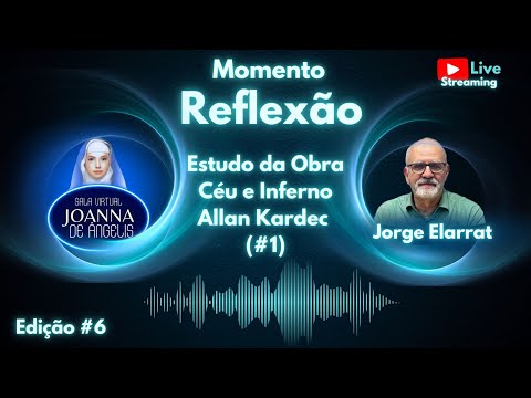 Momento Reflexão | Céu e Inferno - Parte 1 | Jorge Elarrat | Sala Virtual Joanna de Ângelis