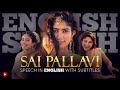 ENGLISH SPEECH SAI PALLAVI The Best Of Sai Pallavi English Subtitles
