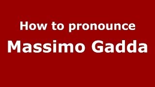 How to pronounce Massimo Gadda