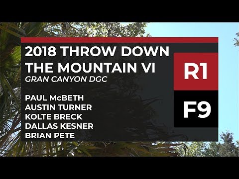 2018 Throw Down the Mountain - R1 • F9 - P. McBeth, A. Turner, K. Breck, D. Kesner, B. Pete