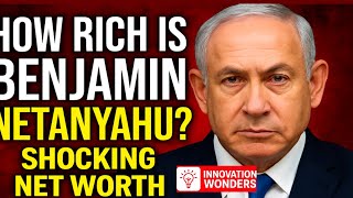 Benjamin Netanyahu’s Shocking Net Worth | How Rich Is Israel’s Prime Minister