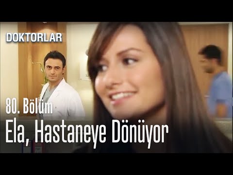 Ela, hastaneye dönüyor - Doktorlar 80. Bölüm