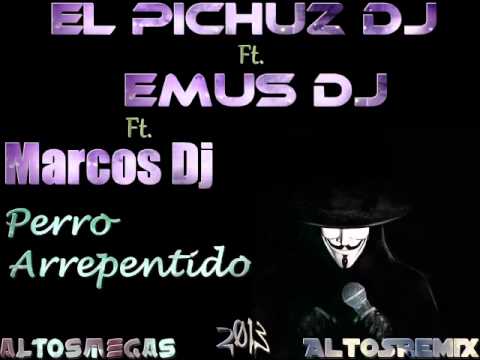 Anonymous (Perro Arrepentido) mix El PichuZ Dj ft. EMUS Dj & Markos Dj 2013
