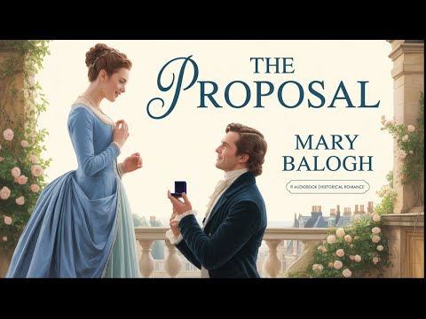 The Proposal - Love Rekindled by Fate | Mary Balogh | Audiobook & Historical Romance
