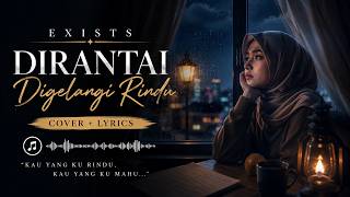 Download lagu EXISTS Dirantai digelangi Rindu Cover dan lirik mp3 Download lagu EXISTS Dirantai digelangi Rindu Cover dan lirik mp3