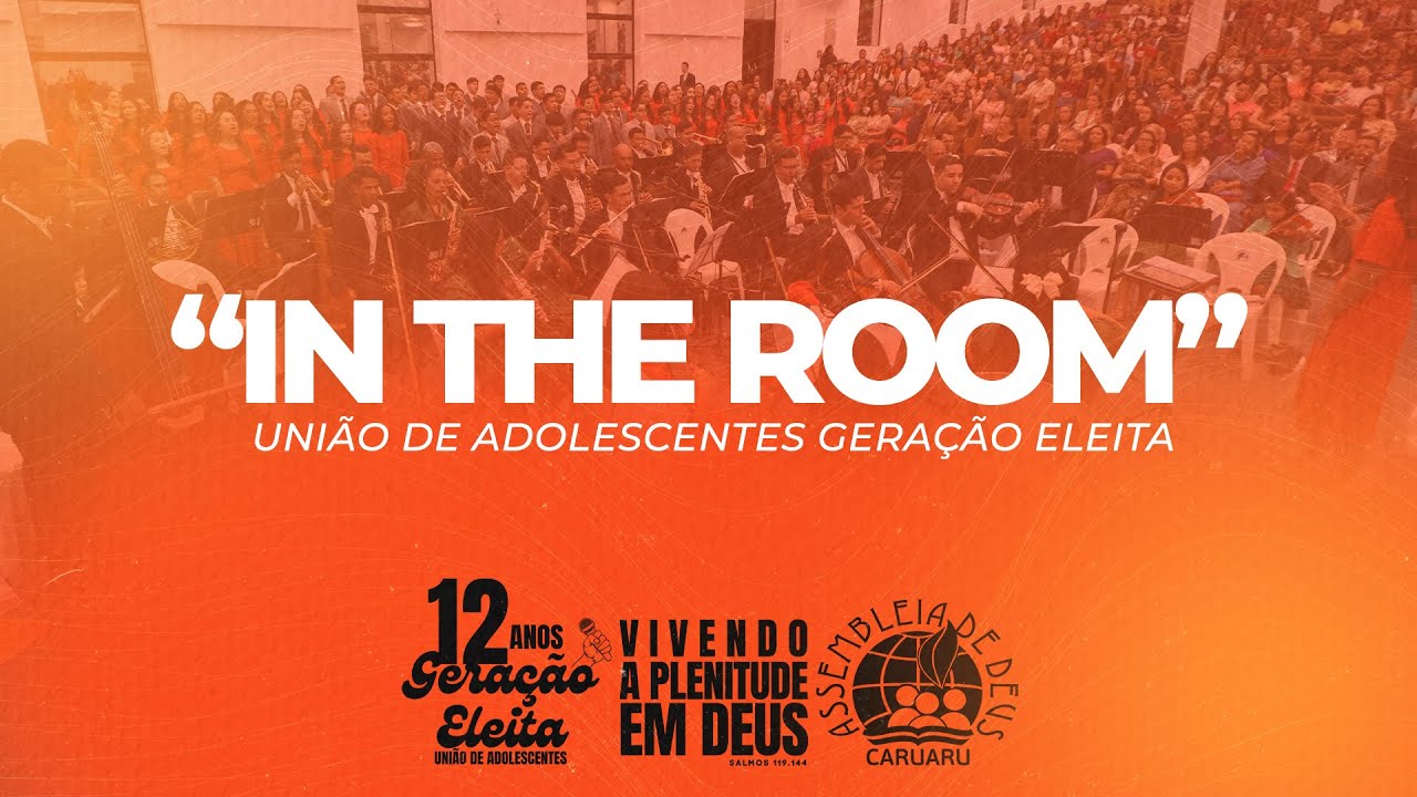 In the Room | União de Adolescentes Geração Eleita | 12 anos | IEADPECARUARU
