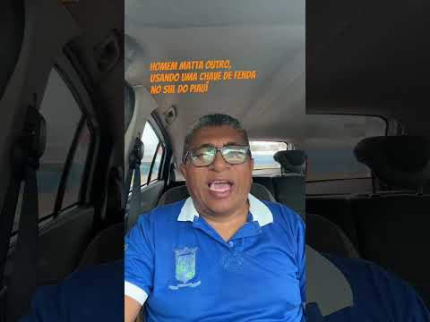 Homem matta outro, usando uma chave de fenda no sul do Piauí #notícias #ultimasnoticia