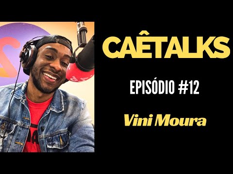 CaêTalks #12 -  Vini Moura (Vida de Solteiro)