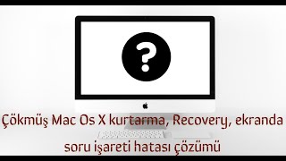 Çökmüş Mac Os X  yeniden kurmak, Formatlamak,  Recovery ekranında soru işareti hatası çözümü