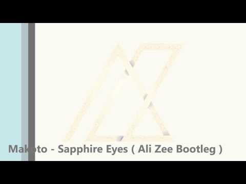 Makoto - Sapphire Eyes  (ALI ZEE BOOTLEG)