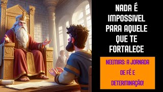 Neemias: A Jornada de Fé e Determinação!