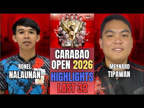 LAST 32 | RONEL NALAUNAN - MEYNARD TIPAWAN | CARABAO INTERNATIONAL OPEN 2026 | HIGHLIGHTS