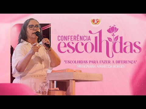 ESCOLHIDAS PARA FAZER A DIFERENÇA| MISSIONÁRIA APARECIDA BORGES