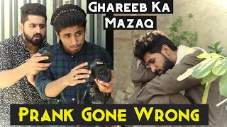 Ghareeb Ka Mazak  Prank Gone Wrong  Moral Story  A