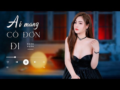 AI MANG CÔ ĐƠN ĐI (COVER) - NGÂN NGÂN | K-ICM FT. APJ - Ngân Ngân Cover HAY NHẤT TỪ TRƯỚC ĐẾN NAY