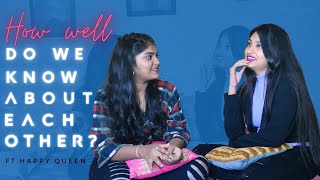 How Well Do We Know About Each Other || Ft.Happy Queen &amp; Jyoshna Jyo || Happy Queen Official.