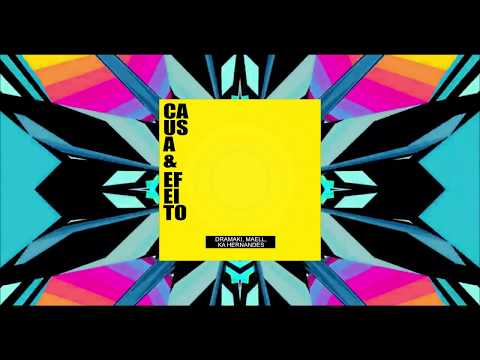 Dramaki, Maell, Ká Hernandes - Causa & Efeito (Dramaki VIP mix)