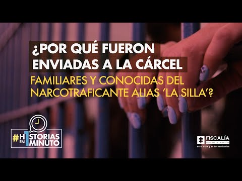 ¿Por qué fueron enviadas a la cárcel familiares y conocidas del narcotraficante alias ‘La Silla’?