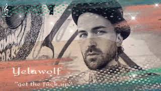 Yelawolf -&#39;&#39;get the fuck up&#39;&#39; (Song) #yelawolf