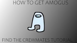 AMOGUS TUTORIAL [FIND THE CREWMATES] [GODLY DIFFICULTY]