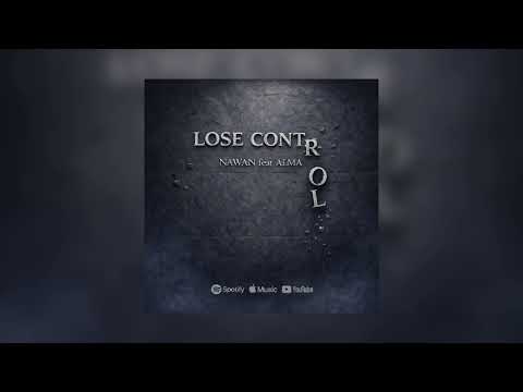 Nawan - LOSE CONTROL (ft. Alma) 