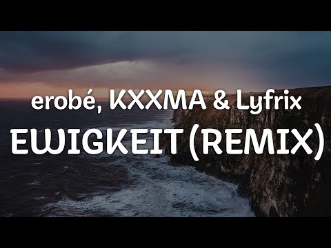 erobé, KXXMA & Lyfrix - EWIGKEIT (REMIX) (Letra/Lyrics) | Official Music Video