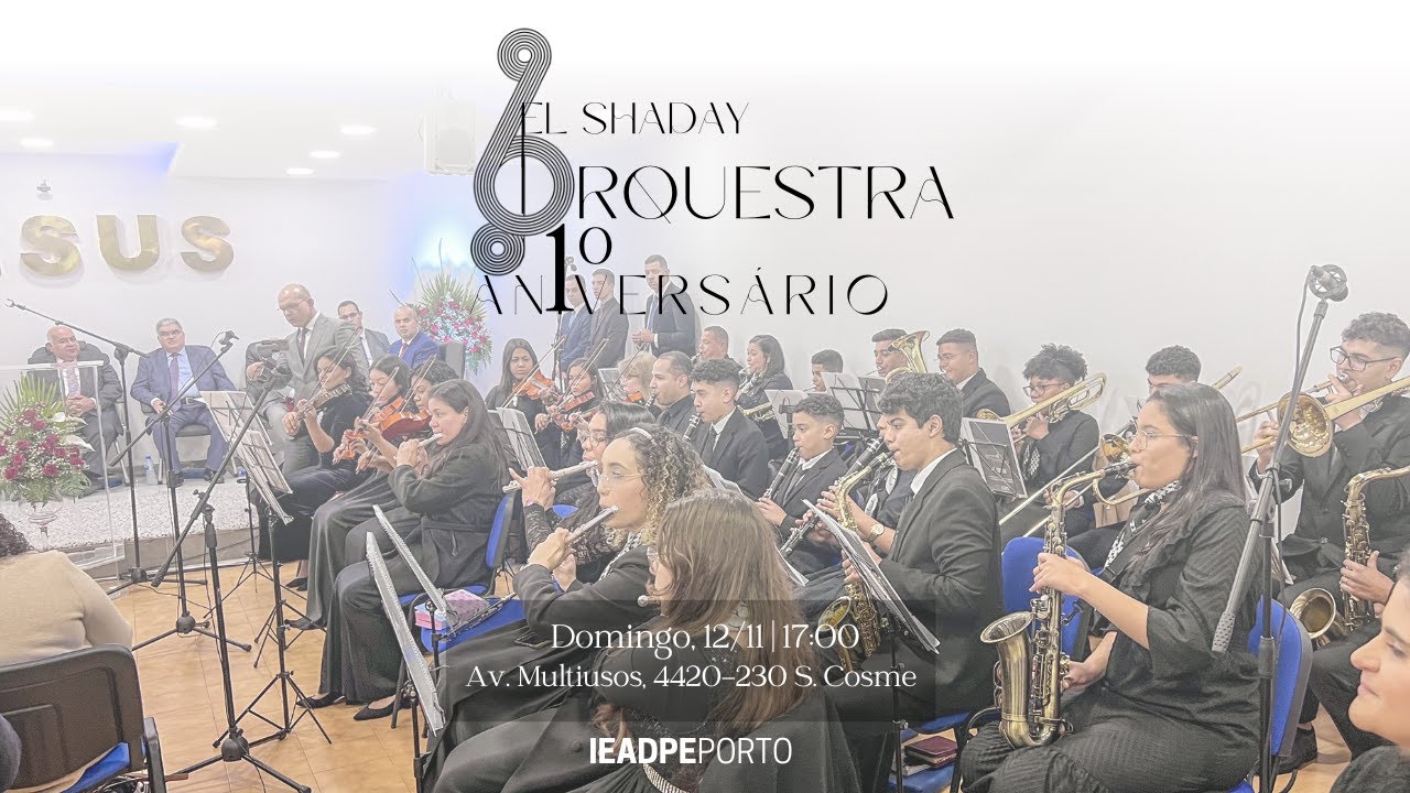 1º ANIVERSÁRIO DA ORQUESTRA EL SHADDAI - 12/11/2023 | IEADPE - PORTO - PORTUGAL