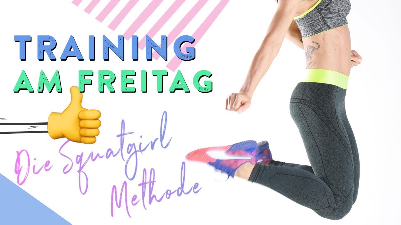 Die Squatgirl Methode: FREITAG