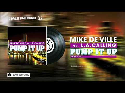 Mike De Ville vs L.A. Calling - Pump It Up -  Retro Mix